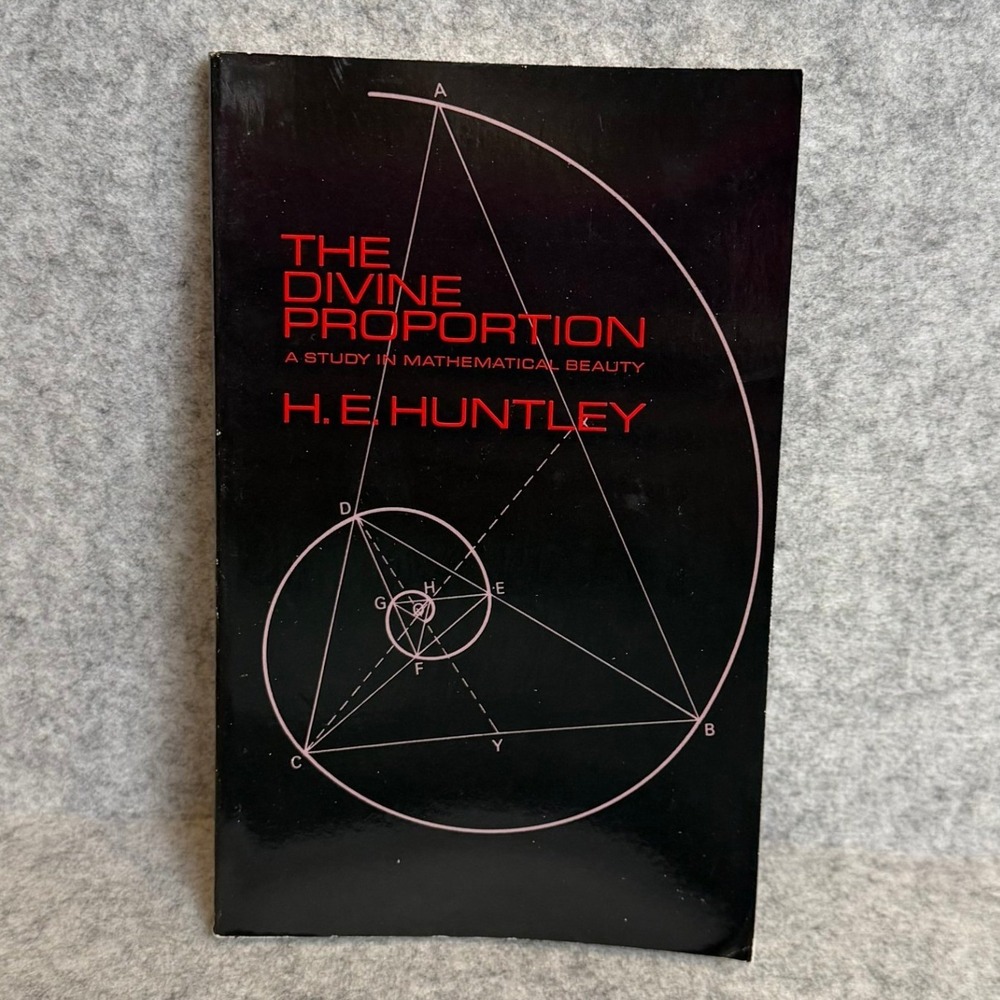 The Divine Proportion: A Study in Mathematical Beauty by H.E. Huntley -Paperback